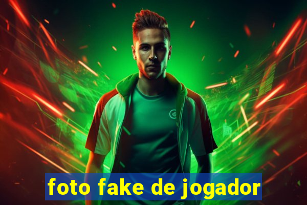 foto fake de jogador